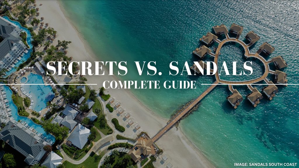 Secrets Vs Sandals Resorts Comparison