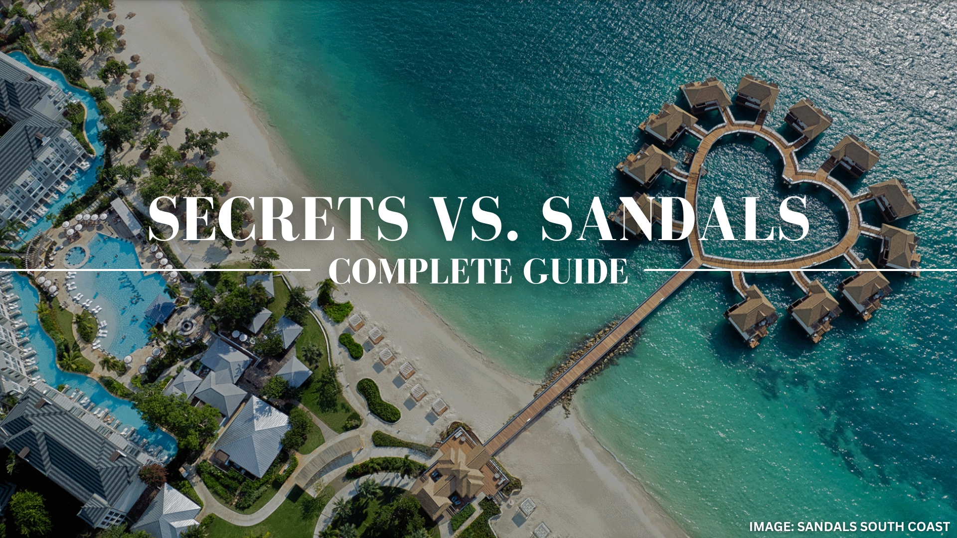 Secrets Vs Sandals Resorts Comparison